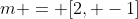 m = [2, -1]