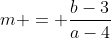 m = \dfrac{b-3}{a-4}