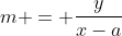m = \dfrac{y}{x-a}