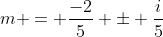 m = \frac{-2}{5} \pm \frac{i}{5}