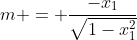 m = \frac{-x_1}{\sqrt{1-x_1^2}}