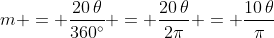m = \frac{20\,\theta}{360^\circ} = \frac{20\,\theta}{2\pi} = \frac{10\,\theta}\pi