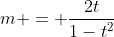 m = \frac{2t}{1-t^2}