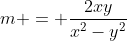 m = \frac{2xy}{x^2-y^2}