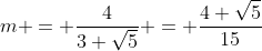 m = \frac{4}{3 \sqrt{5}} = \frac{4 \sqrt{5}}{15}