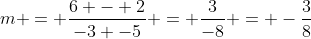 m = \frac{6 - 2}{-3 -5} = \frac{3}{-8} = -\frac{3}{8}