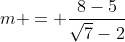 m = \frac{8-5}{\sqrt{7}-2}