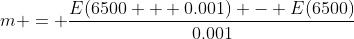 m = \frac{E(6500 + 0.001) - E(6500)}{0.001}