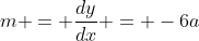 m = \frac{dy}{dx} = -6a