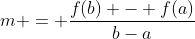 m = \frac{f(b) - f(a)}{b-a}