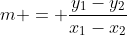 m = \frac{y_1-y_2}{x_1-x_2}