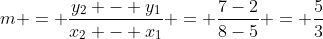 m = \frac{y_2 - y_1}{x_2 - x_1} = \frac{7-2}{8-5} = \frac{5}{3}