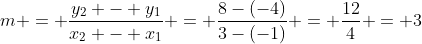 m = \frac{y_2 - y_1}{x_2 - x_1} = \frac{8-(-4)}{3-(-1)} = \frac{12}{4} = 3