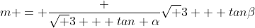 m = \frac {\sqrt 3 + tan \alpha}{\sqrt 3 + tan\beta}