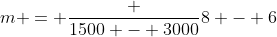 m = \frac {1500 - 3000}{8 - 6}