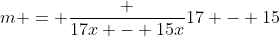 m = \frac {17x - 15x}{17 - 15}