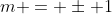 m = \pm 1