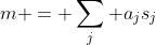 m = \sum_j a_js_j