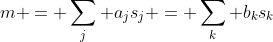 m = \sum_j a_js_j = \sum_k b_ks_k