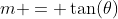m = \tan(\theta)