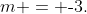 m = \text{-}3.