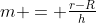 m = \tfrac{r-R}{h}