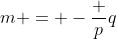 m = -\frac pq