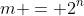 m = 2^{n}