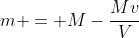 m = M-\dfrac{Mv}{V}