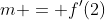 m = f'(2)