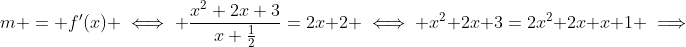 m = f'(x) \iff \frac{x^2+2x+3}{x+\frac{1}{2}}=2x+2 \iff x^2+2x+3=2x^2+2x+x+1 \implies
