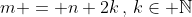 m = n+2k\,,\,k\in \mathbb{N}