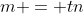 m = tn