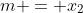 m = x_2