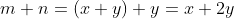 m+n=(x+y)+y=x+2y