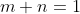 m+n=1