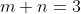 m+n=3