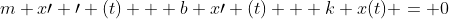 m x\prime \prime (t) + b x\prime (t) + k x(t) = 0