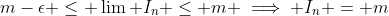 m-\epsilon \leq \lim I_n \leq m \implies I_n = m