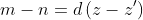 m-n=d\left(z-z'\right)