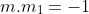 m.m_1=-1