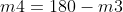 m4=180-m3