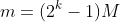 m=(2^k-1)M