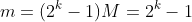 m=(2^k-1)M=2^k-1