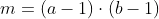 m=(a-1)\cdot{(b-1)}