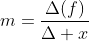 m=\frac{\Delta(f)}{\Delta x}