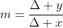 m=\frac{\Delta y}{\Delta x}