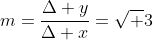 m=\frac{\Delta y}{\Delta x}=\sqrt 3