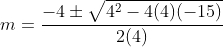 m=\frac{-4\pm\sqrt{4^2-4(4)(-15)}}{2(4)}