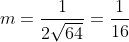 m=\frac{1}{2\sqrt{64}}=\frac{1}{16}